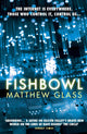 Book cover of: Fishbowl. By: Matthew Glass