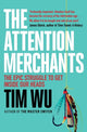 Book cover of: Attention Merchants. By: Tim Wu