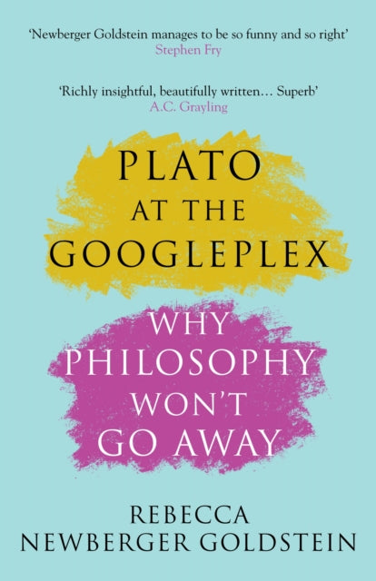 Book cover of: Plato at the Googleplex. By: Rebecca Newberger Newberger Goldstein