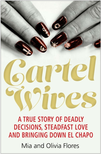 Book cover of: Cartel Wives. By: Mia and Olivia Flores