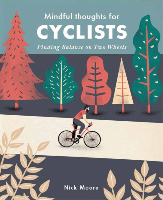 Book cover of: Mindful Thoughts for Cyclists. By: Nick Moore