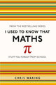 Book cover of: I Used to Know That: Maths. By: Chris Waring