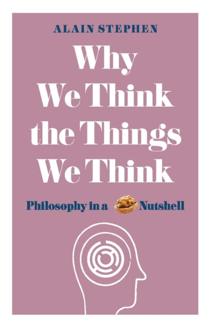 Book cover of: Why We Think the Things We Think. By: Alain Stephen
