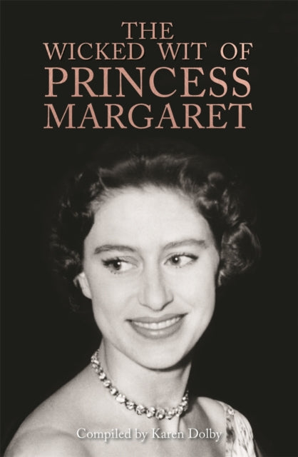 Book cover of: Wicked Wit of Princess Margaret. By: Karen Dolby