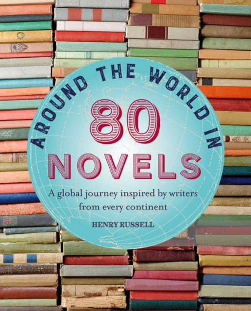 Book cover of: Around the World in 80 Novels. By: Henry Russell
