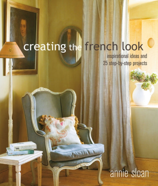 Book cover of: Creating the French Look. By: Annie Sloan