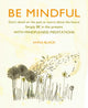 Book cover of: Be Mindful. By: Anna Black