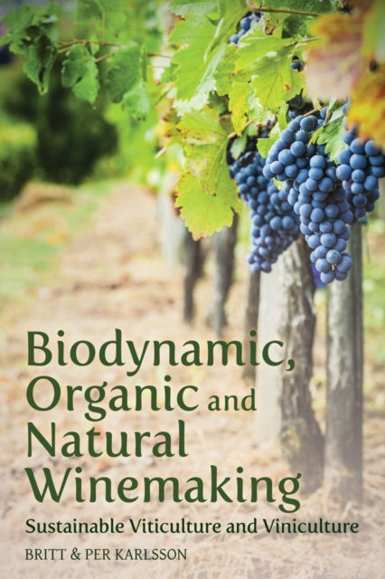 Book cover of: Biodynamic, Organic and Natural Winemaking. By: Per Karlsson