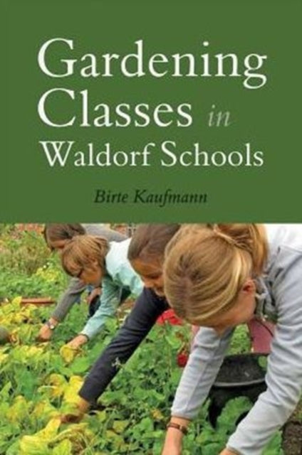 Book cover of: Gardening Classes in Waldorf Schools. By: Birte Kaufmann