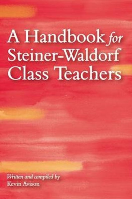 Book cover of: Handbook for Steiner-Waldorf Class Teachers. By: Kevin Avison