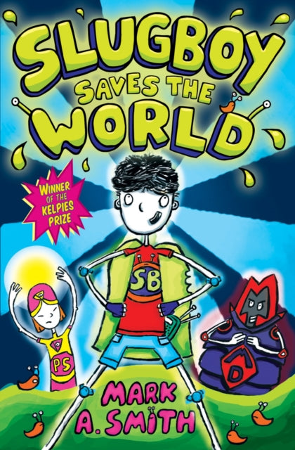 Book cover of: Slugboy Saves the World. By: Mark A. Smith