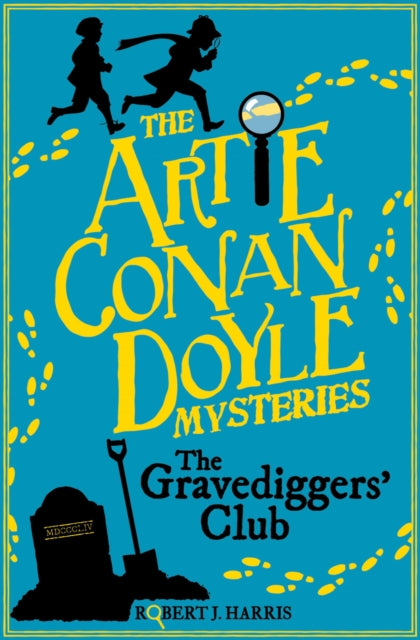 Book cover of: Artie Conan Doyle and the Gravediggers' Club. By: Robert J. Harris