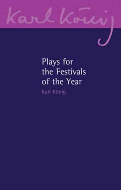Book cover of: Plays for the Festivals of the Year. By: Karl König