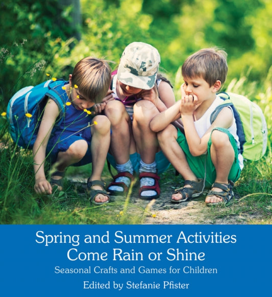 Book cover of: Spring and Summer Activities Come Rain or Shine. By: Stephanie Pfister
