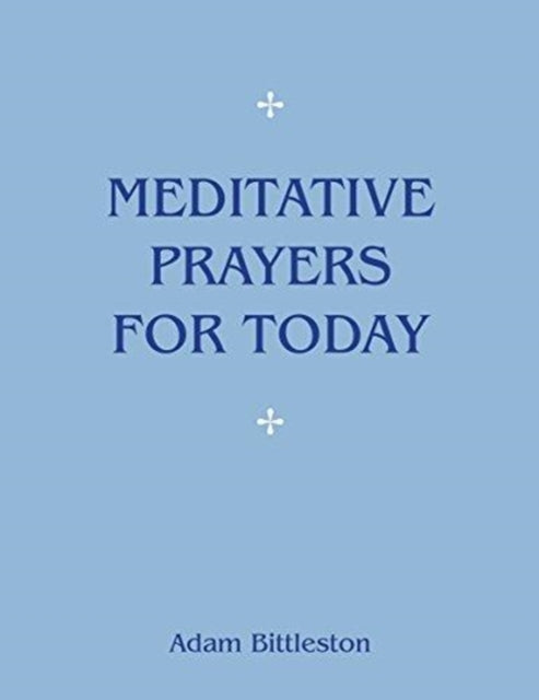 Book cover of: Meditative Prayers for Today. By: Adam Bittleston