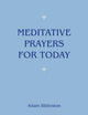 Book cover of: Meditative Prayers for Today. By: Adam Bittleston