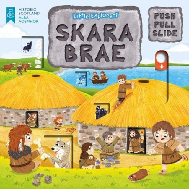 Little Explorers: Skara Brae (Push, Pull and Slide) 9781782506324 Louise Forshaw
