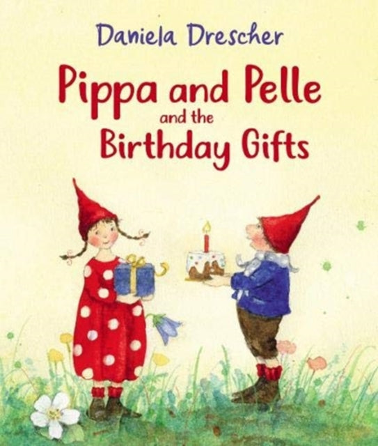 Book cover of: Pippa and Pelle and the Birthday Gifts. By: Daniela Drescher