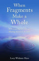 Book cover of: When Fragments Make a Whole. By: Lory Widmer Hess