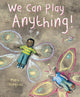 Book cover of: We Can Play Anything!