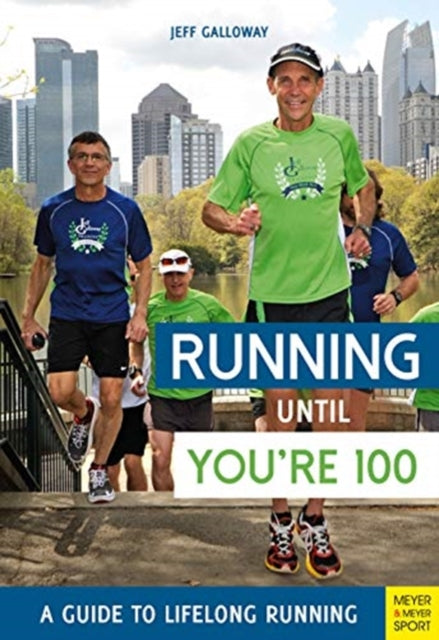 Book cover of: Running until You’re 100: A Guide to Lifelong Running (5th edition). By: Jeff Galloway