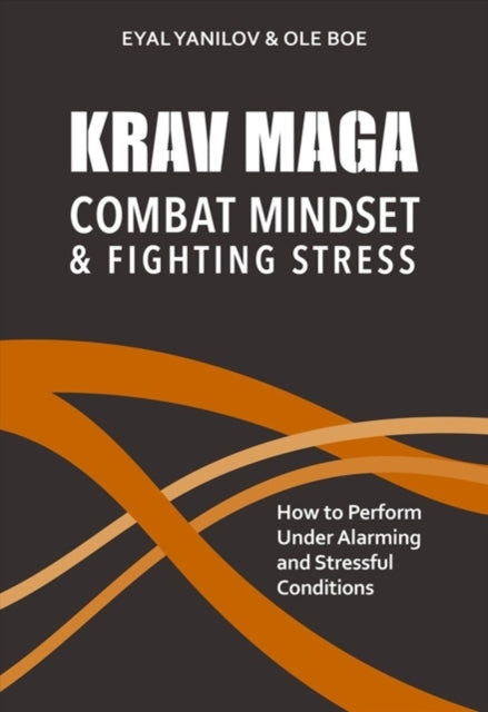 Book cover of: Krav Maga - Combat Mindset & Fighting Stress. By: Eyal Yanilov