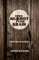 Book cover of: Going Against the Grain. By: Nathan Blackaby