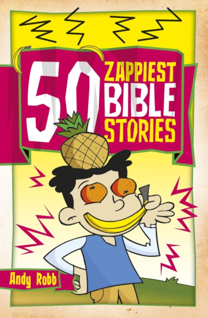 Book cover of: 50 Zappiest Bible Stories. By: Andy Robb