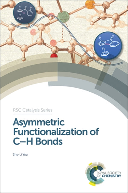Book cover of: Asymmetric Functionalization of C-H Bonds. By: Shu-Li You