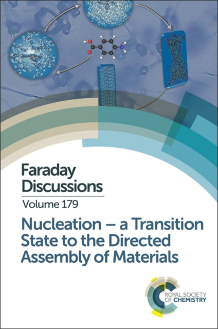 Book cover of: Nucleation: A Transition State to the Directed Assembly of Materials. By: Royal Society of Chemistry