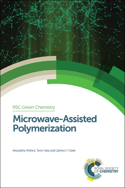 Book cover of: Microwave-Assisted Polymerization. By: Anuradha Mishra