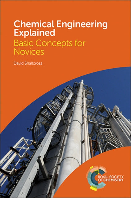 Book cover of: Chemical Engineering Explained. By: David Shallcross