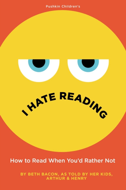 I Hate Reading, How to Read When You'd Rather Not 9781782692966 Beth Bacon
