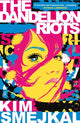 Dandelion Riots 9781782695257 Kim Smejkal