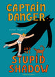 Book cover of: Captain Danger and the Stupid Shadow