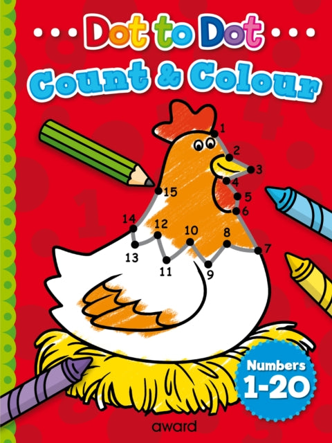 Book cover of: Dot to Dot Count and Colour 1 to 20. By: Anna Award