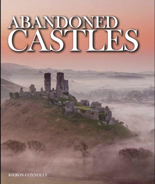 Book cover of: Abandoned Castles. By: Kieron Connolly