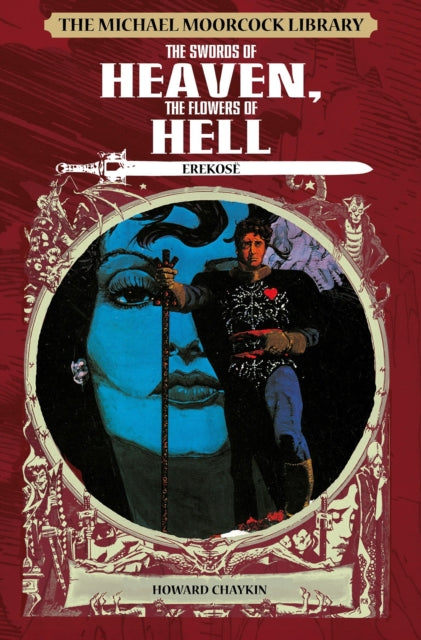 Book cover of: Michael Moorcock Library: Erekose, the Eternal Champion - Swords of Heaven, Flowers of Hell. By: Howard Chaykin