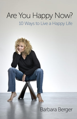Are You Happy Now? – 10 Ways to Live a Happy Life