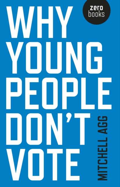 Book cover of: Why Young People Don't Vote. By: Mitchell Agg