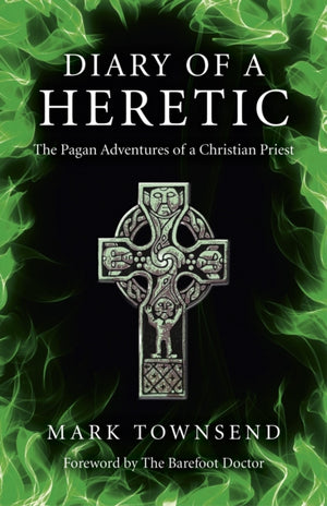 Diary of a Heretic – The Pagan Adventures of a Christian Priest