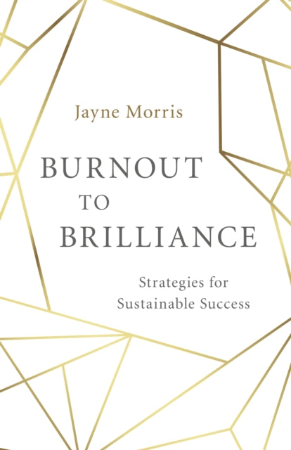 Book cover of: Burnout to Brilliance. By: Jayne Morris