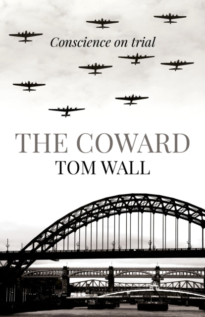 Book cover of: Coward, The – Conscience on trial. By: Tom Wall