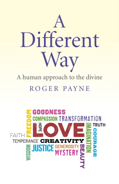 Book cover of: Different Way, A – A human approach to the divine. By: Roger Payne