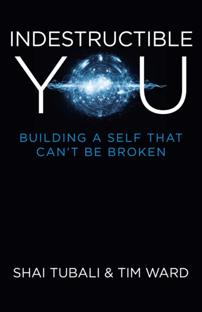 Book cover of: Indestructible You. By: Shai Tubali