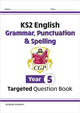 KS2 English Year 5 Grammar, Punctuation & Spelling Targeted Question Book (with Answers) 9781782941330 CGP Books