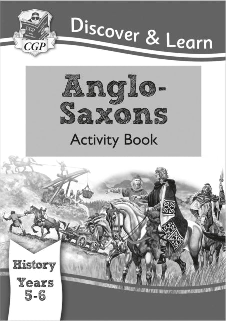 Book cover of: KS2 History Discover & Learn: Anglo-Saxons Activity Book (Years 5 & 6)