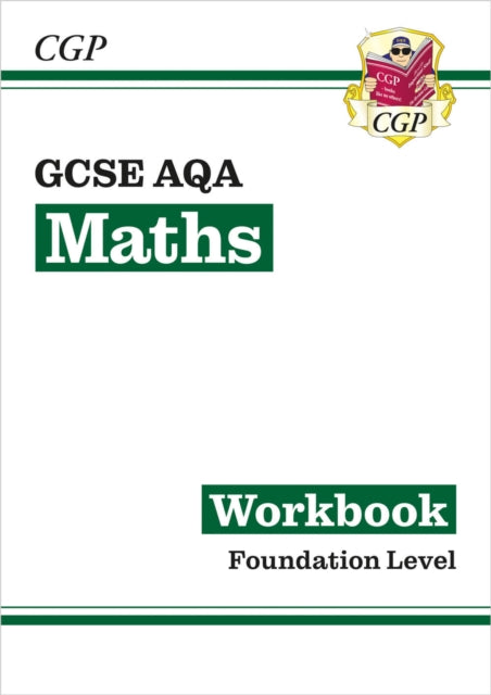 Book cover of: GCSE Maths AQA Workbook: Foundation. By: Cgp Books