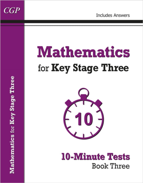 Mathematics for KS3: 10-Minute Tests - Book 3 (including Answers) 9781782944744 CGP Books