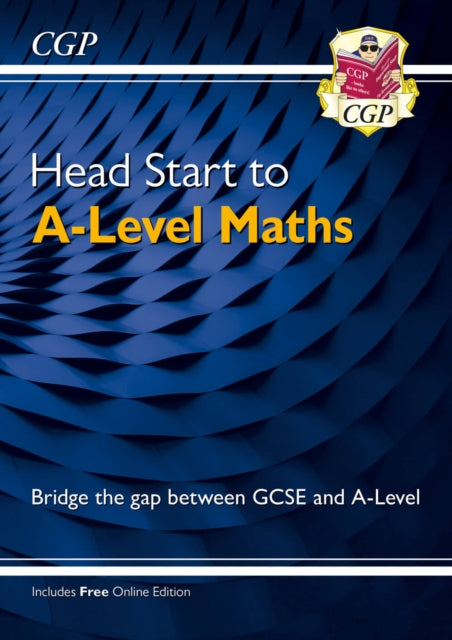 Book cover of: Head Start to A-Level Maths (with Online Edition). By: CGP Books